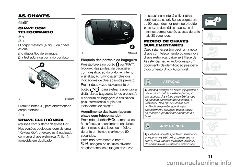 FIAT 500X 2020  Manual de Uso e Manutenção (in Portuguese) ���	� ���	���
���	�� ���
�
�������	���
�K�>
�K�>
�: ��
���
 ��	������
 �8�1�; ���� �O �
� �����	
����
���6 �
 �
����
������
 �
�	 ��������