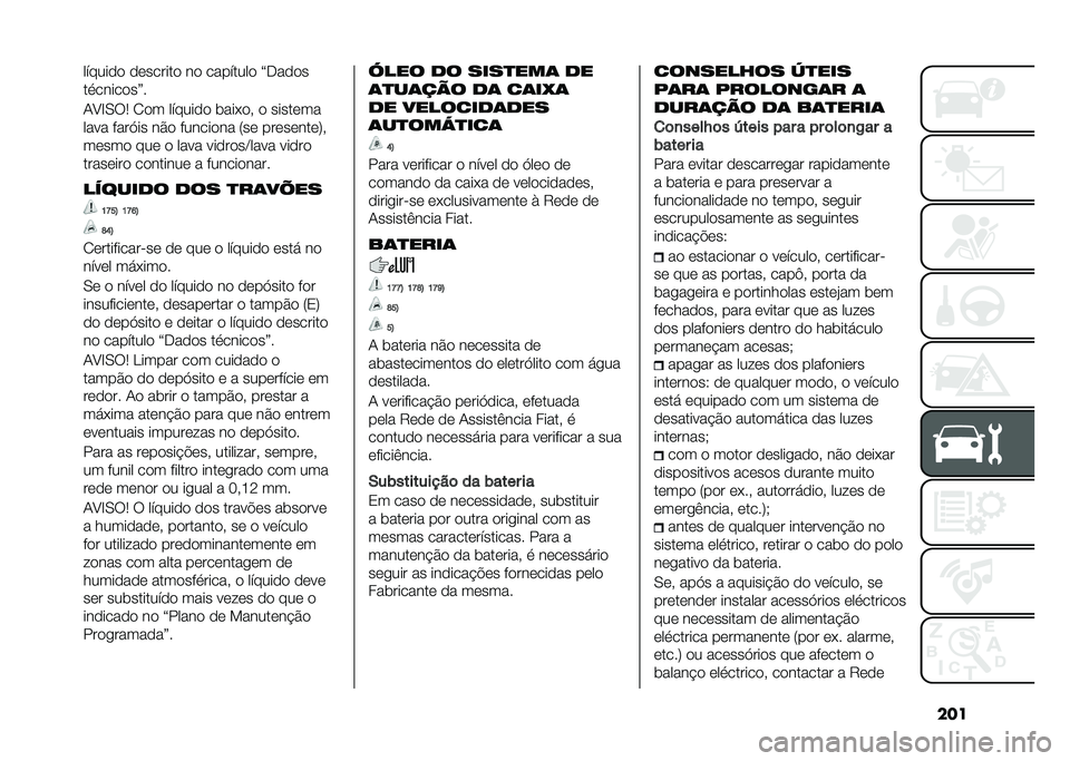 FIAT 500X 2020  Manual de Uso e Manutenção (in Portuguese) ���������
�
 �
�	������
 ��
 ��������
 �?�-��
�
�
�������
��@�
�1�B�F�0�:�5 �2�
� ������
�
 ����*�
� �
 �����	��
���� ����A�� ��#�
 ������