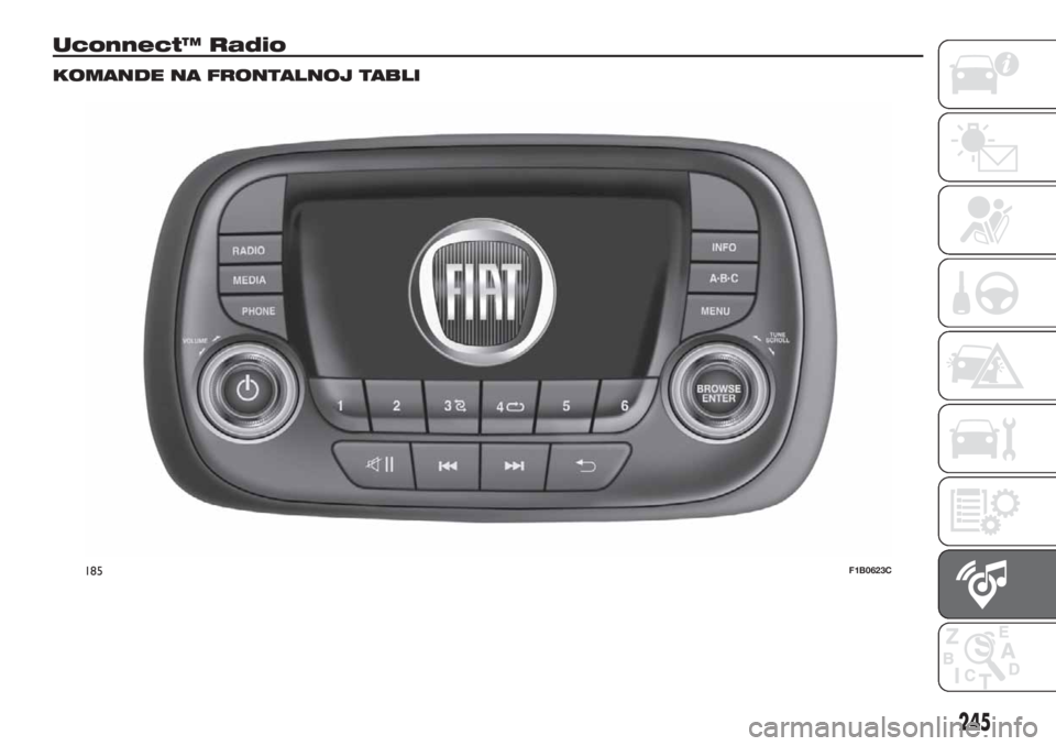 FIAT 500X 2019  Knjižica za upotrebu i održavanje (in Serbian) Uconnect™ Radio
KOMANDE NA FRONTALNOJ TABLI
185F1B0623C
245 