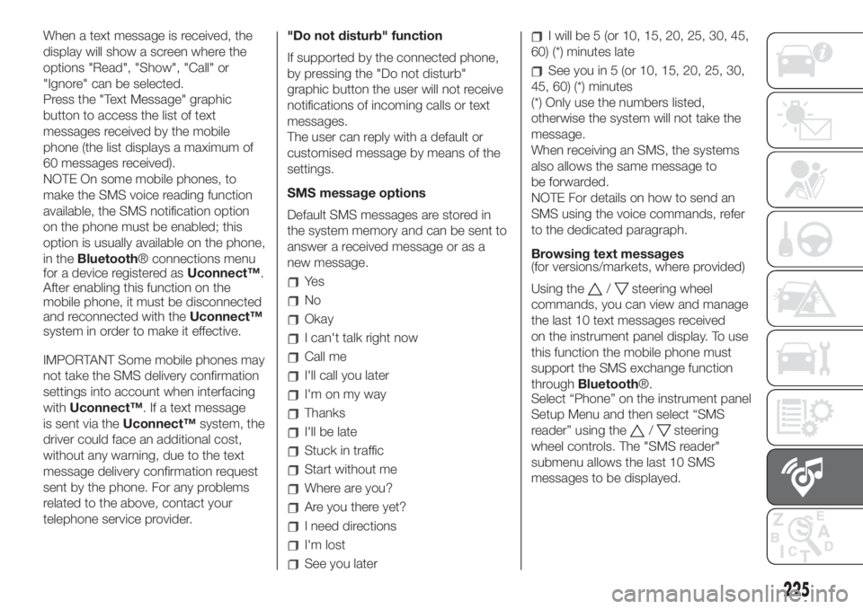 FIAT 500L 2019  Owner handbook (in English) When a text message is received, the
display will show a screen where the
options "Read", "Show", "Call" or
"Ignore" can be selected.
Press the "Text Message" g