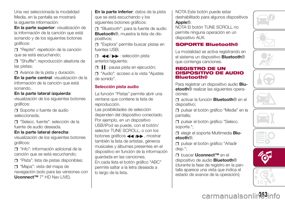 FIAT 500L 2018 Manual de Empleo y Cuidado (in Spanish) Una vez seleccionada la modalidad
Media, en la pantalla se mostrará
la siguiente información:
En la parte superior: visualización de
la información de la canción que está
sonando y de los siguie FIAT 500L 2018 Manual de Empleo y Cuidado (in Spanish) Una vez seleccionada la modalidad
Media, en la pantalla se mostrará
la siguiente información:
En la parte superior: visualización de
la información de la canción que está
sonando y de los siguie