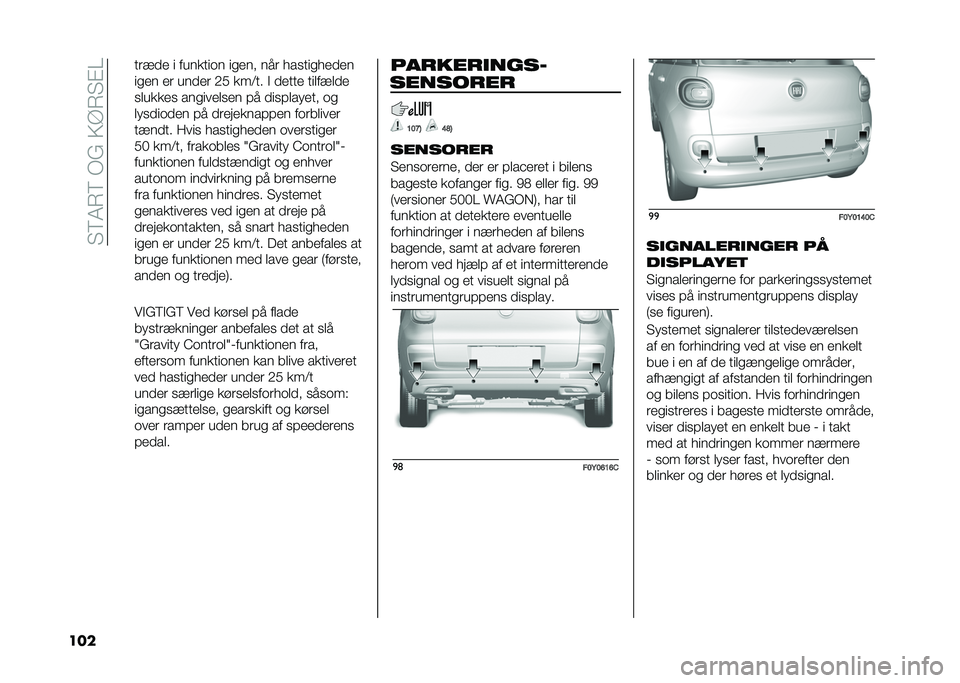 FIAT 500L 2020  Brugs- og vedligeholdelsesvejledning (in Danish) ��"�8�4�7�8��/�(��>�A�7�"�%�
��� ���!�� � �������	� ��
��� ��� � ��
���
� ����
��
�� �� ����� �-� ���<�� �$ ����� �����!���
�
������
 �
