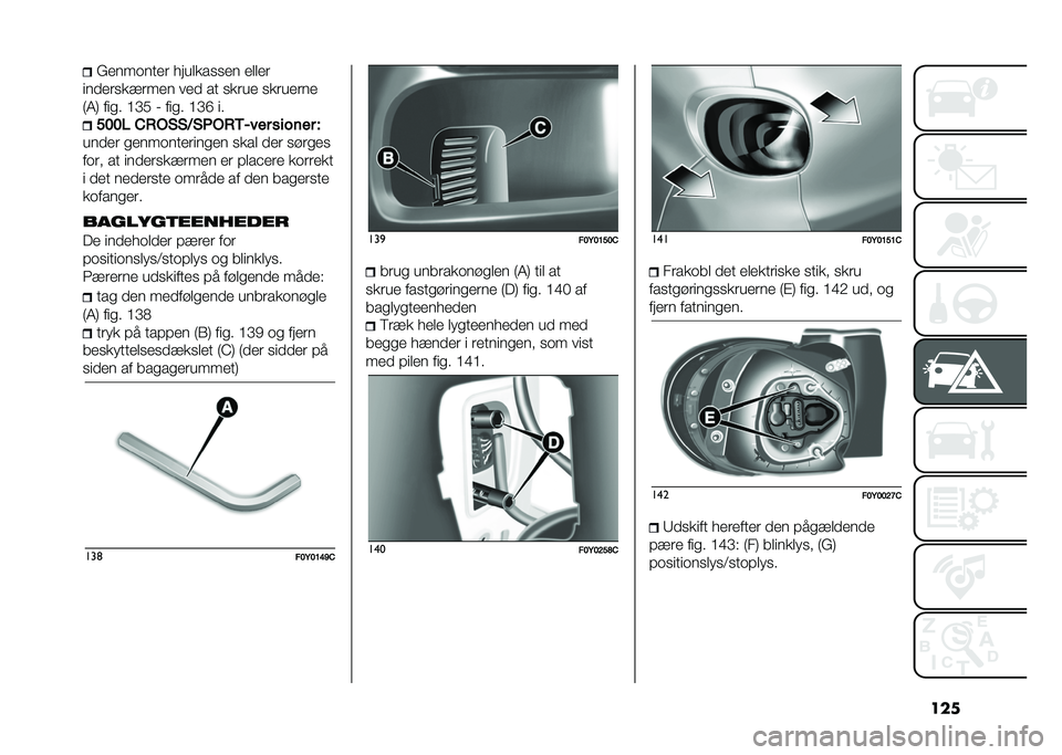 FIAT 500L 2020  Brugs- og vedligeholdelsesvejledning (in Danish) ����(����	���� � ������
�
�� �����
������
��!���� ��� �� �
���� �
�������
�:�4�; ���
� �?�C� � ���
� �?�C�D �� ���� �&�+�%�(�(�<�(�0�%�+�/