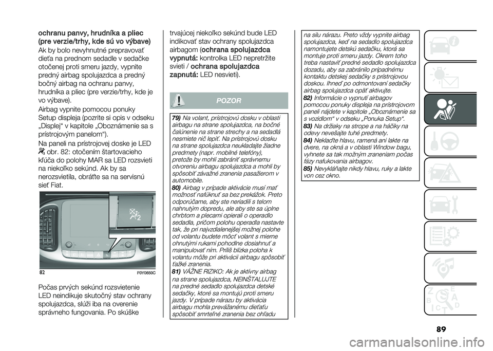 FIAT 500L 2020  Návod na použitie a údržbu (in Slovak) ����$�#� �
�� ��
���� �#� �����	 �
 �
 �����$
�<�� � ��� ����J�
� �#�� �	 �� �� �� ����
���=
�A�
 �� ���� ���������� �����������!
�