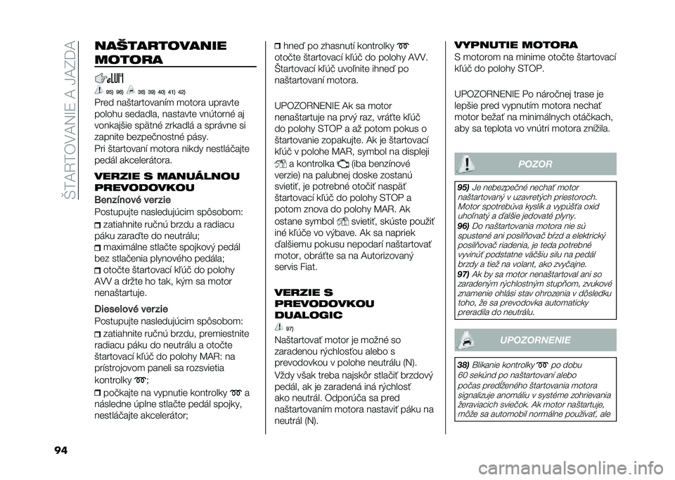 FIAT 500L 2020  Návod na použitie a údržbu (in Slovak) ��T��A�4��)�.�A�5�M�9��A��H�A�I�=�A
�� ������
�������
�����
�
�P��= �P�R�= �M�T�= �M�P�= �S��= �S�O�= �S�L�=
�"��� ���(���������$�
 �
����� �������
�