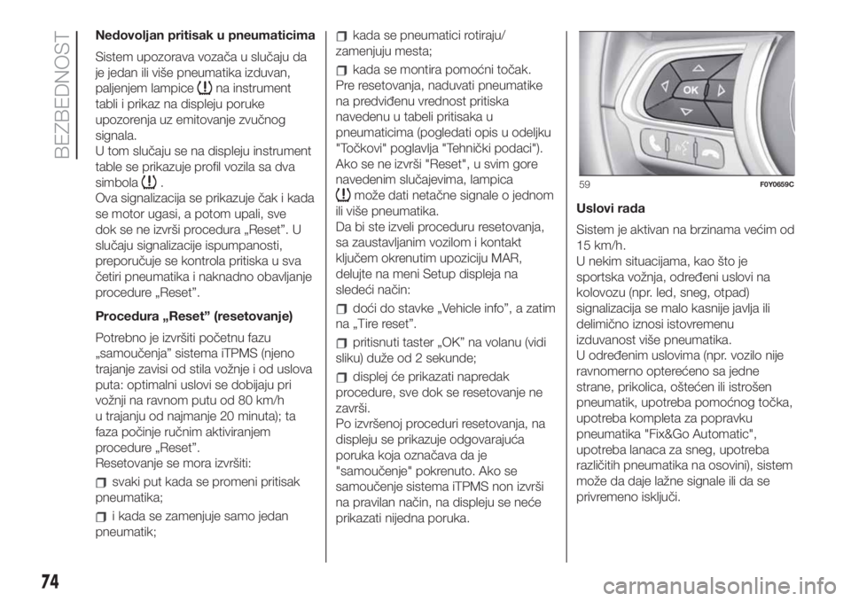 FIAT 500L 2019 Knjižica za upotrebu i održavanje (in Serbian) Nedovoljan pritisak u pneumaticima
Sistem upozorava vozača u slučaju da
je jedan ili više pneumatika izduvan,
paljenjem lampice
na instrument
tabli i prikaz na displeju poruke
upozorenja uz emitova FIAT 500L 2019 Knjižica za upotrebu i održavanje (in Serbian) Nedovoljan pritisak u pneumaticima
Sistem upozorava vozača u slučaju da
je jedan ili više pneumatika izduvan,
paljenjem lampice
na instrument
tabli i prikaz na displeju poruke
upozorenja uz emitova