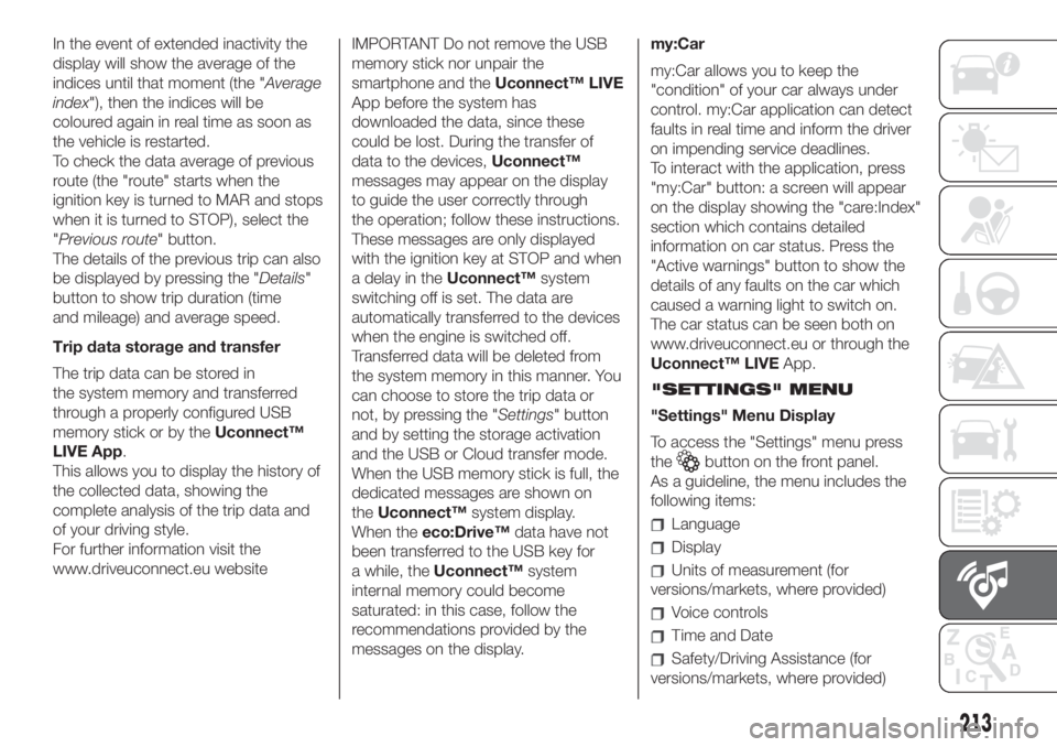 FIAT 500L LIVING 2019  Owner handbook (in English) In the event of extended inactivity the
display will show the average of the
indices until that moment (the "Average
index"), then the indices will be
coloured again in real time as soon as
th
