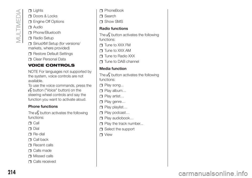 FIAT 500L LIVING 2019  Owner handbook (in English) Lights
Doors & Locks
Engine Off Options
Audio
Phone/Bluetooth
Radio Setup
SiriusXM Setup (for versions/
markets, where provided)
Restore Default Settings
Clear Personal Data
VOICE CONTROLS
NOTE For la