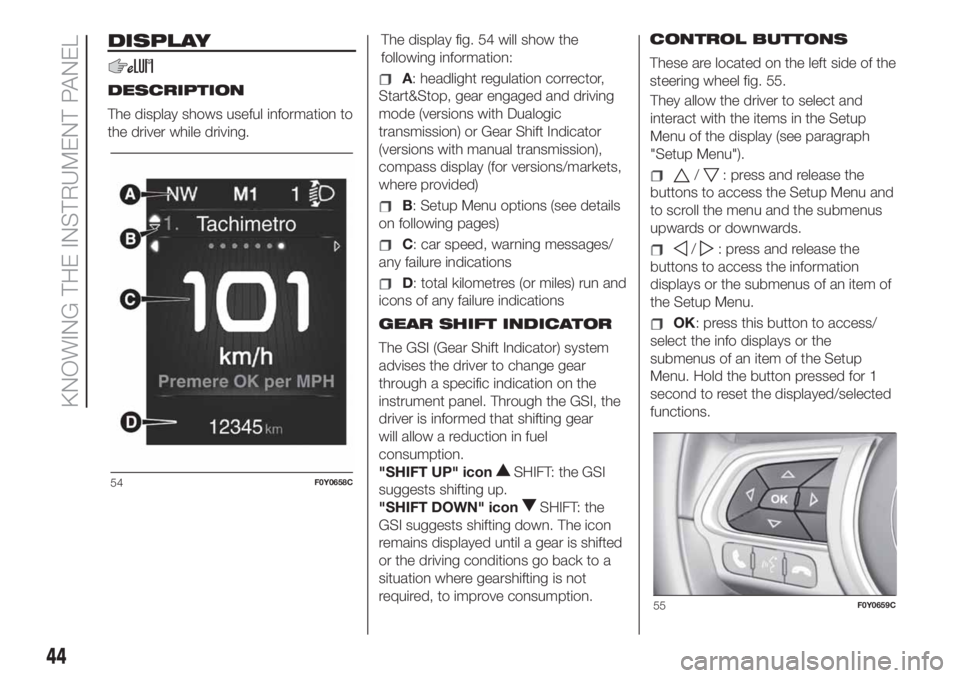 FIAT 500L LIVING 2019  Owner handbook (in English) DISPLAY
DESCRIPTION
The display shows useful information to
the driver while driving.The display fig. 54 will show the
following information:A: headlight regulation corrector,
Start&Stop, gear engaged