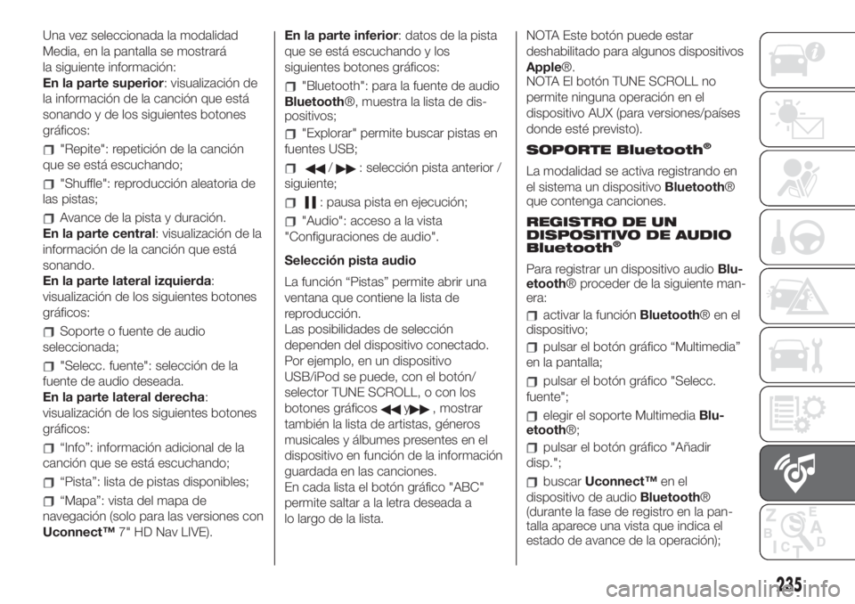 FIAT 500L LIVING 2019 Manual de Empleo y Cuidado (in Spanish) Una vez seleccionada la modalidad
Media, en la pantalla se mostrará
la siguiente información:
En la parte superior: visualización de
la información de la canción que está
sonando y de los siguie FIAT 500L LIVING 2019 Manual de Empleo y Cuidado (in Spanish) Una vez seleccionada la modalidad
Media, en la pantalla se mostrará
la siguiente información:
En la parte superior: visualización de
la información de la canción que está
sonando y de los siguie