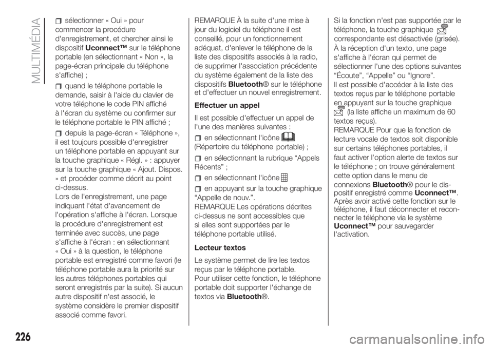 FIAT 500L LIVING 2019  Notice dentretien (in French) sélectionner « Oui » pour
commencer la procédure
d'enregistrement, et chercher ainsi le
dispositifUconnect™sur le téléphone
portable (en sélectionnant « Non », la
page-écran principale