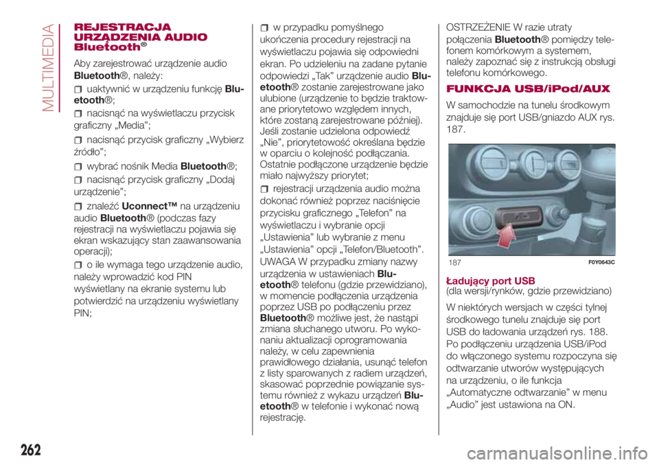 FIAT 500L LIVING 2018  Instrukcja obsługi (in Polish) REJESTRACJA
URZĄDZENIA AUDIO
Bluetooth
®
Aby zarejestrować urządzenie audio
Bluetooth®, należy:
uaktywnić w urządzeniu funkcjęBlu-
etooth®;
nacisnąć na wyświetlaczu przycisk
graficzny „