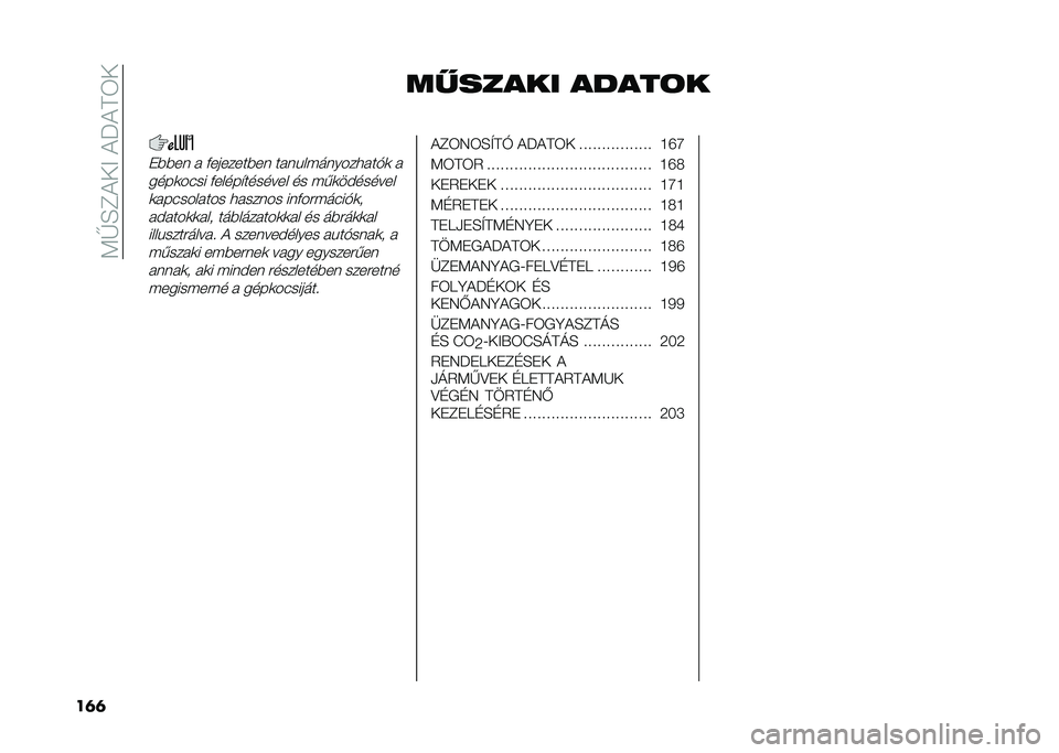 FIAT 500L LIVING 2020  Kezelési és karbantartási útmutató (in Hungarian) ��<�G�E�C������J���6�
��	�	 ��!����� �����	�
�"�)�)�� �  �+�������)�� �� ��&��(������
� ��*�	 � 
����	���� �+�����$������� �� �(�,�	����