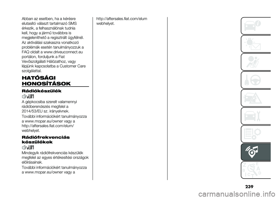 FIAT 500L LIVING 2020  Kezelési és karbantartási útmutató (in Hungarian) �����)�)� � � � �����)��� �
�  �  �	��#���#�
���&�� ��$��* ���� ��� �� �#�� ��(� ��* �E�<�E
��#�	����	� �  �+���
� ������*�� �	 ��&���� 
�	���� �
�