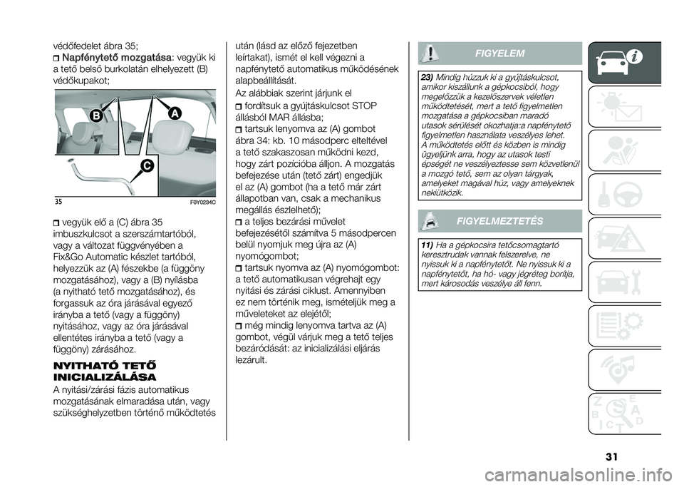 FIAT 500L LIVING 2020  Kezelési és karbantartási útmutató (in Hungarian) ������-�+������ ��)�#�  �P��.
�6��$��������- ��!��
�����
�2 ������	 �	�
�  ����- �)����- �)�&�#�	��� ��� ���
�������� �4�U�8
����-�	�&�� �	�