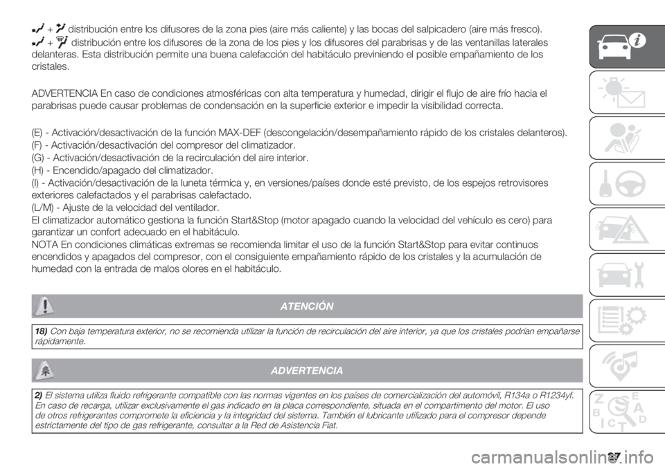 FIAT PANDA 2019  Manual de Empleo y Cuidado (in Spanish) ��

q/%+’.%23&%?4 "4’." $*+ /%#3+*."+ /" $( D*4( 0%"+ M(%." )>+ &($%"4’"P , $(+ 2*&(+ /"$ +($0%&(/".* M(%." )>+ #."+&*P7
q/%+’.%23&%?4 "4
