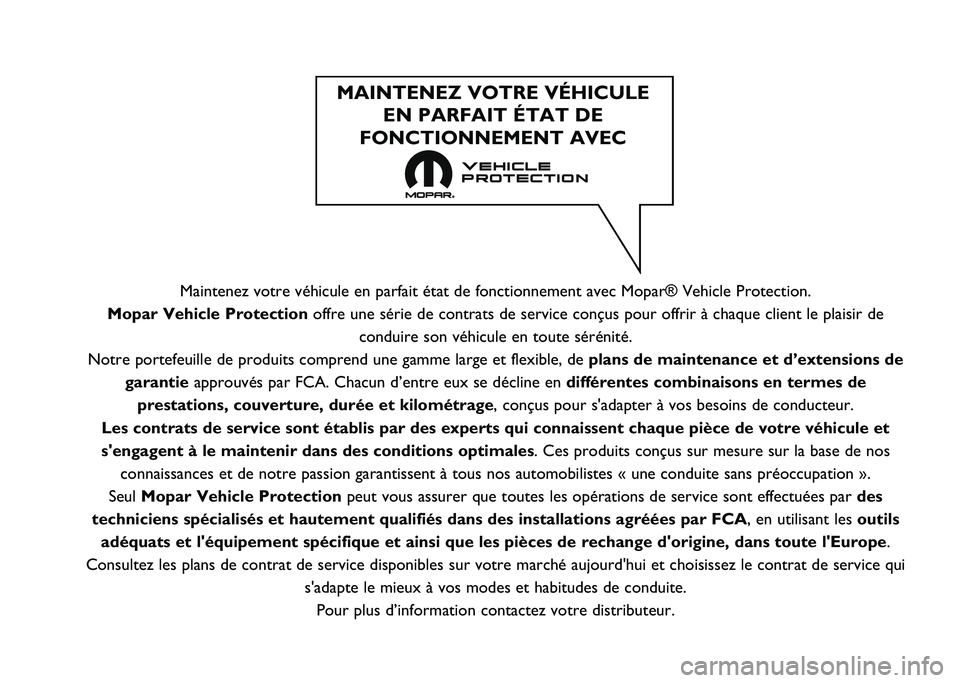 FIAT PANDA 2021  Notice dentretien (in French) �Maintenez votre véhicule en parfait état de fonctionnement avec Mo\
par® Vehicle Protection.
Mopar Vehicle Protection offre une série de contrats de service conçus pour offrir à cha\
que clien