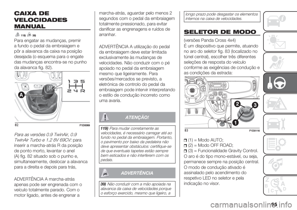 FIAT PANDA 2019  Manual de Uso e Manutenção (in Portuguese) ��
70.G0 49
:9!37.4049>
506,0!
]]e‘_e‘
5&’& *#,&.&’ &" 32-&#@&"> %’*3+’
& ?2#-$ $ %*-&0 -& *3(’&+&,*3 *
%}’ & &0&<&#/& -& /&+;& #& %$"+@C$
-*"*B&-& U$ *"92*3& %&