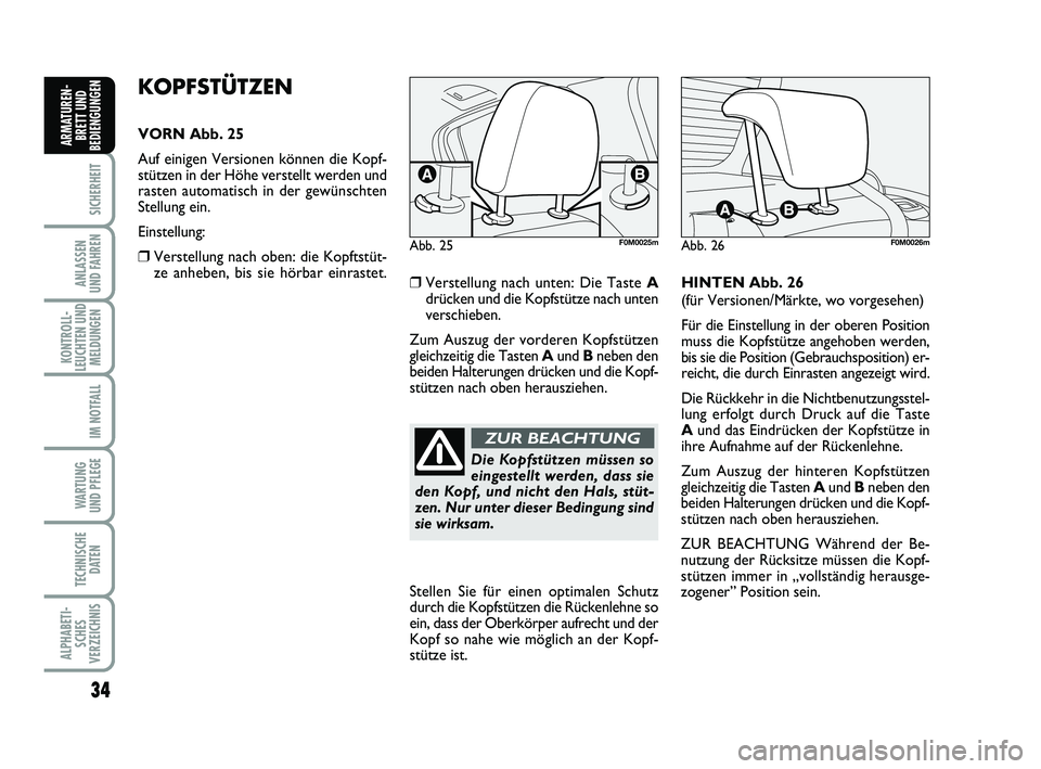 FIAT PUNTO 2012 Betriebsanleitung (in German) 34
SICHERHEIT
ANLASSEN
UND FAHREN
KONTROLL-
LEUCHTEN UND MELDUNGEN
IM NOTFALL
WA RT U N G
UND PFLEGE
TECHNISCHE DATEN
ALPHABETI-SCHES
VERZEICHNIS
ARMATUREN- BRETT UND
BEDIENGUNGEN
KOPFSTÜTZEN
VORN Ab FIAT PUNTO 2012 Betriebsanleitung (in German) 34
SICHERHEIT
ANLASSEN
UND FAHREN
KONTROLL-
LEUCHTEN UND MELDUNGEN
IM NOTFALL
WA RT U N G
UND PFLEGE
TECHNISCHE DATEN
ALPHABETI-SCHES
VERZEICHNIS
ARMATUREN- BRETT UND
BEDIENGUNGEN
KOPFSTÜTZEN
VORN Ab