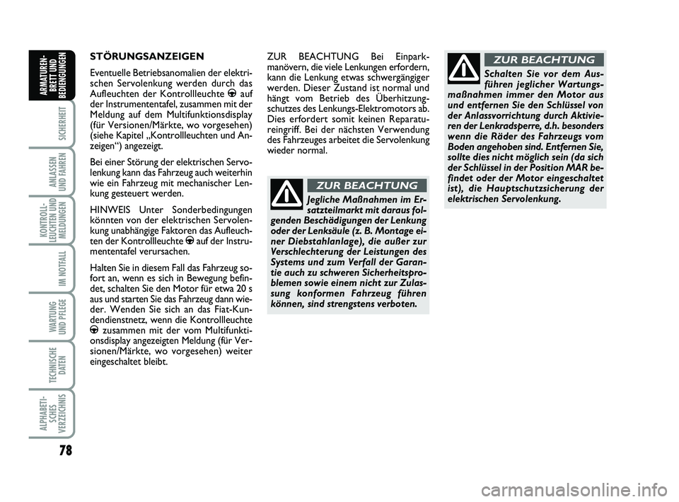FIAT PUNTO 2012 Betriebsanleitung (in German) 78
SICHERHEIT
ANLASSEN
UND FAHREN
KONTROLL-
LEUCHTEN UND MELDUNGEN
IM NOTFALL
WA RT U N G
UND PFLEGE
TECHNISCHE DATEN
ALPHABETI-SCHES
VERZEICHNIS
ARMATUREN- BRETT UND
BEDIENGUNGEN
STÖRUNGSANZEIGEN
Ev FIAT PUNTO 2012 Betriebsanleitung (in German) 78
SICHERHEIT
ANLASSEN
UND FAHREN
KONTROLL-
LEUCHTEN UND MELDUNGEN
IM NOTFALL
WA RT U N G
UND PFLEGE
TECHNISCHE DATEN
ALPHABETI-SCHES
VERZEICHNIS
ARMATUREN- BRETT UND
BEDIENGUNGEN
STÖRUNGSANZEIGEN
Ev
