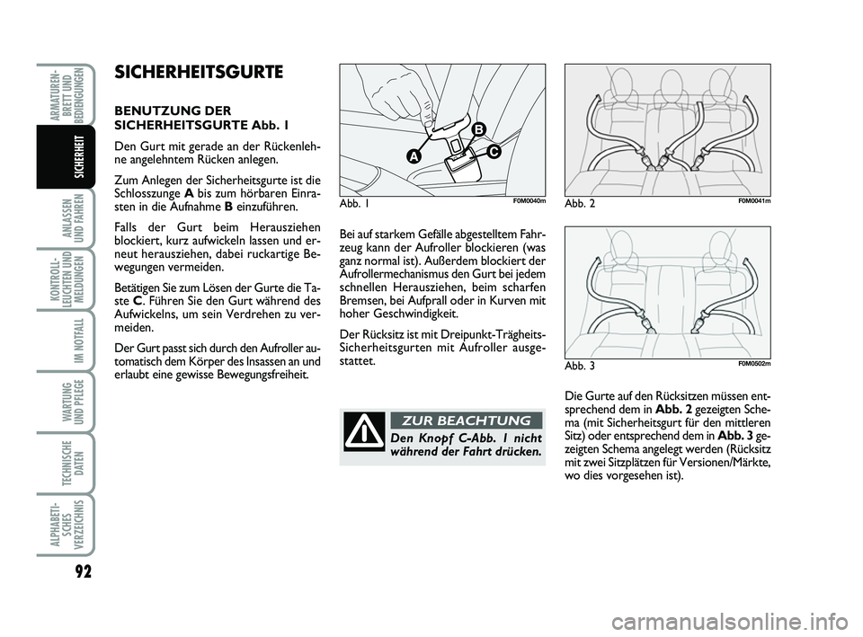 FIAT PUNTO 2012 Betriebsanleitung (in German) 92
ANLASSEN
UND FAHREN
KONTROLL-
LEUCHTEN UND MELDUNGEN
IM NOTFALL
WA RT U N G
UND PFLEGE
TECHNISCHE DATEN
ALPHABETI-SCHES
VERZEICHNIS
ARMATUREN- BRETT UND
BEDIENGUNGEN
SICHERHEIT
Bei auf starkem Gef FIAT PUNTO 2012 Betriebsanleitung (in German) 92
ANLASSEN
UND FAHREN
KONTROLL-
LEUCHTEN UND MELDUNGEN
IM NOTFALL
WA RT U N G
UND PFLEGE
TECHNISCHE DATEN
ALPHABETI-SCHES
VERZEICHNIS
ARMATUREN- BRETT UND
BEDIENGUNGEN
SICHERHEIT
Bei auf starkem Gef