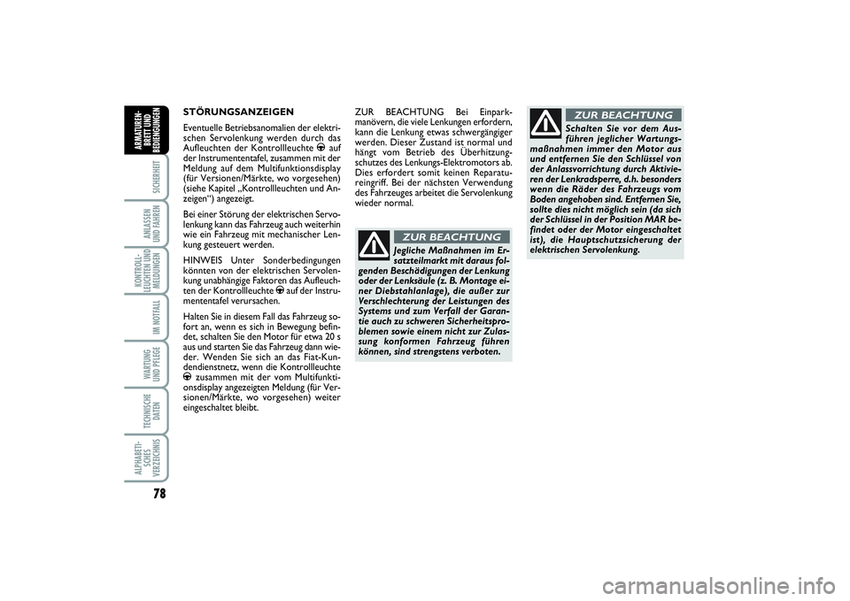 FIAT PUNTO 2014  Betriebsanleitung (in German) 78SICHERHEITANLASSEN
UND FAHRENKONTROLL-
LEUCHTEN UND
MELDUNGEN
IM NOTFALLWA RT U N G
UND PFLEGETECHNISCHE
DATENALPHABETI-
SCHES
VERZEICHNISARMATUREN-
BRETT UND
BEDIENGUNGEN
STÖRUNGSANZEIGEN
Eventuel