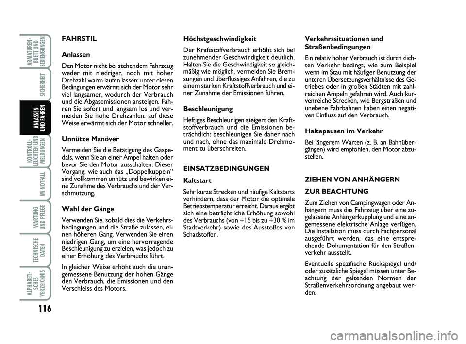 FIAT PUNTO 2020 Betriebsanleitung (in German) 116
KONTROLL-
LEUCHTEN UND MELDUNGEN
IM NOTFALL
WA RT U N G
UND PFLEGE
TECHNISCHE DATEN
ALPHABETI-SCHES
VERZEICHNIS
ARMATUREN- BRETT UND
BEDIENGUNGEN
SICHERHEIT
ANLASSEN
UND FAHREN
FAHRSTIL
Anlassen
D FIAT PUNTO 2020 Betriebsanleitung (in German) 116
KONTROLL-
LEUCHTEN UND MELDUNGEN
IM NOTFALL
WA RT U N G
UND PFLEGE
TECHNISCHE DATEN
ALPHABETI-SCHES
VERZEICHNIS
ARMATUREN- BRETT UND
BEDIENGUNGEN
SICHERHEIT
ANLASSEN
UND FAHREN
FAHRSTIL
Anlassen
D