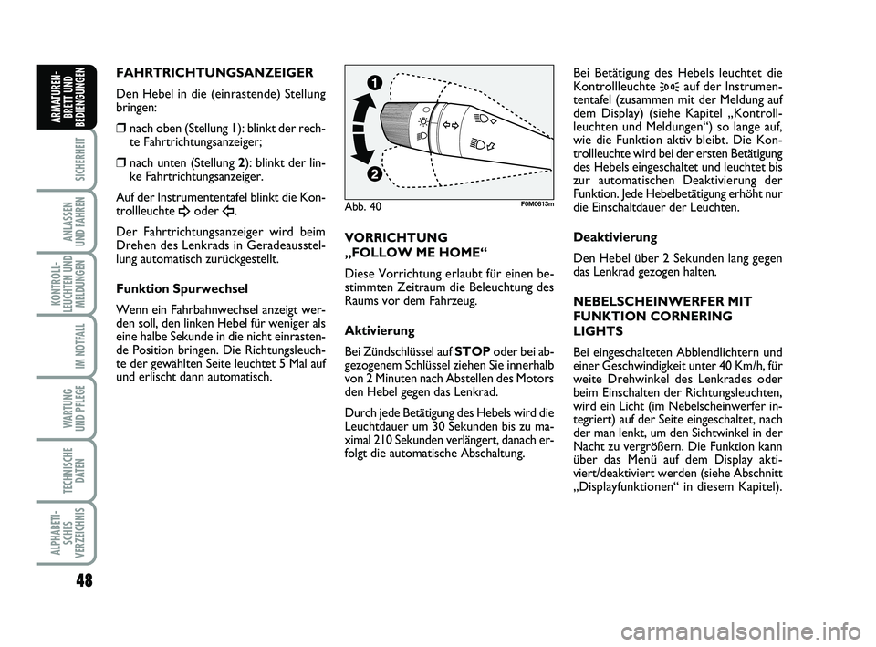 FIAT PUNTO 2020 Betriebsanleitung (in German) 48
SICHERHEIT
ANLASSEN
UND FAHREN
KONTROLL-
LEUCHTEN UND MELDUNGEN
IM NOTFALL
WA RT U N G
UND PFLEGE
TECHNISCHE DATEN
ALPHABETI-SCHES
VERZEICHNIS
ARMATUREN- BRETT UND
BEDIENGUNGEN
FAHRTRICHTUNGSANZEIG FIAT PUNTO 2020 Betriebsanleitung (in German) 48
SICHERHEIT
ANLASSEN
UND FAHREN
KONTROLL-
LEUCHTEN UND MELDUNGEN
IM NOTFALL
WA RT U N G
UND PFLEGE
TECHNISCHE DATEN
ALPHABETI-SCHES
VERZEICHNIS
ARMATUREN- BRETT UND
BEDIENGUNGEN
FAHRTRICHTUNGSANZEIG