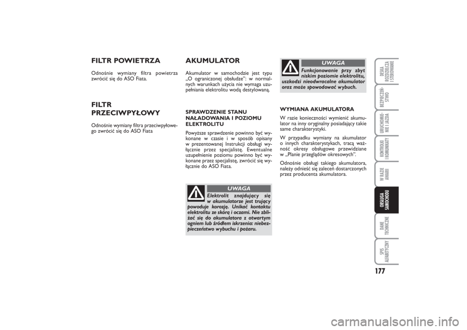 FIAT PUNTO 2014 Instrukcja obsługi (in Polish) 177
DA NE
TECH NICZ NESPIS
ALFABETYCZNYDE SKA
ROZ DZIEL CZA
I STEROWANIEBEZ PIE CZEŃ -
STWOURU CHO MIE -
NIE I JAZ DAKON TRO L KI
I KO MU NI KA TYW RA ZIE
AWA RIIOB SŁU GA
SA MO CHO DU
FILTR PO WIE FIAT PUNTO 2014 Instrukcja obsługi (in Polish) 177
DA NE
TECH NICZ NESPIS
ALFABETYCZNYDE SKA
ROZ DZIEL CZA
I STEROWANIEBEZ PIE CZEŃ -
STWOURU CHO MIE -
NIE I JAZ DAKON TRO L KI
I KO MU NI KA TYW RA ZIE
AWA RIIOB SŁU GA
SA MO CHO DU
FILTR PO WIE