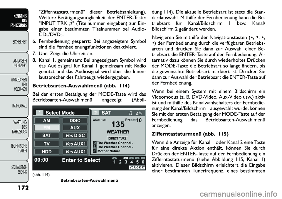 FIAT FREEMONT 2012  Betriebsanleitung (in German) "Zifferntastaturmenü" dieser Betriebsanleitung). 
Weitere Betätigungsmöglichkeit der ENTER-Taste:
"INPUT TRK #" (Titelnummer eingeben) zur Ein-
gabe einer bestimmten Titelnummer bei Audio-
CDs/DVDs