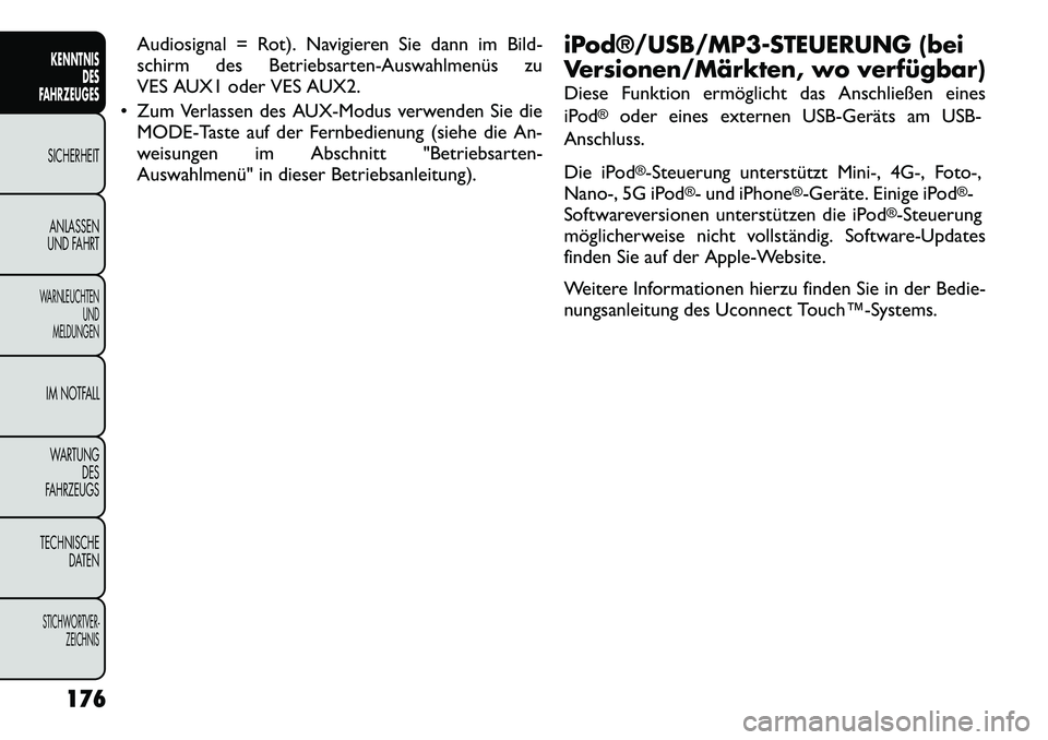 FIAT FREEMONT 2012  Betriebsanleitung (in German) Audiosignal = Rot). Navigieren Sie dann im Bild- 
schirm des Betriebsarten-Auswahlmenüs zu
VES AUX1 oder VES AUX2.
 Zum Verlassen des AUX-Modus verwenden Sie die MODE-Taste auf der Fernbedienung (si
