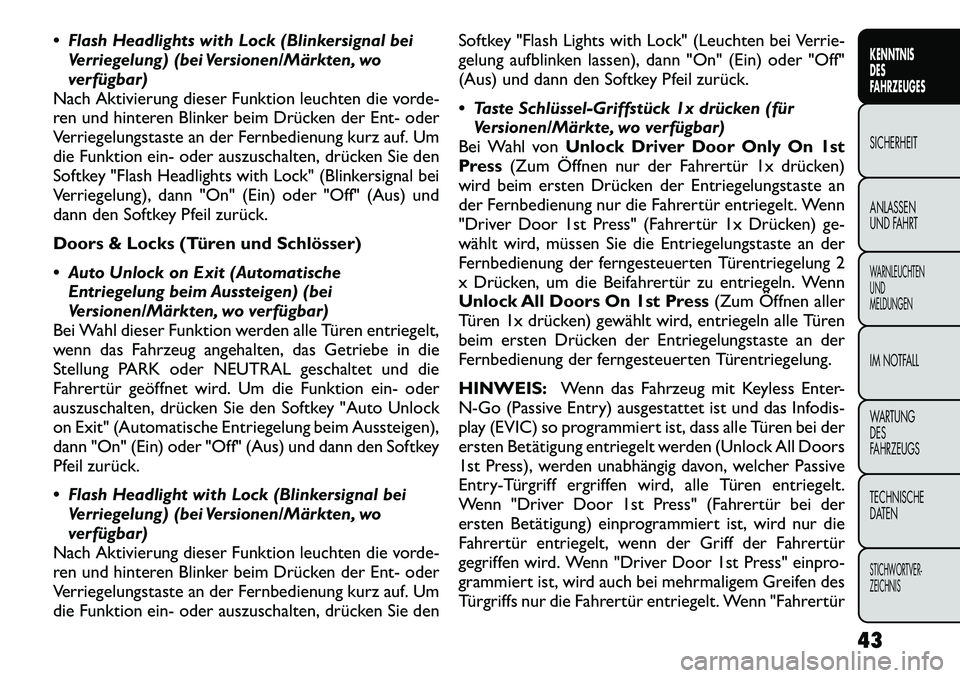 FIAT FREEMONT 2012  Betriebsanleitung (in German)  Flash Headlights with Lock (Blinkersignal beiVerriegelung) (bei Versionen/Märkten, wo 
verfügbar)
Nach Aktivierung dieser Funktion leuchten die vorde-
ren und hinteren Blinker beim Drücken der En