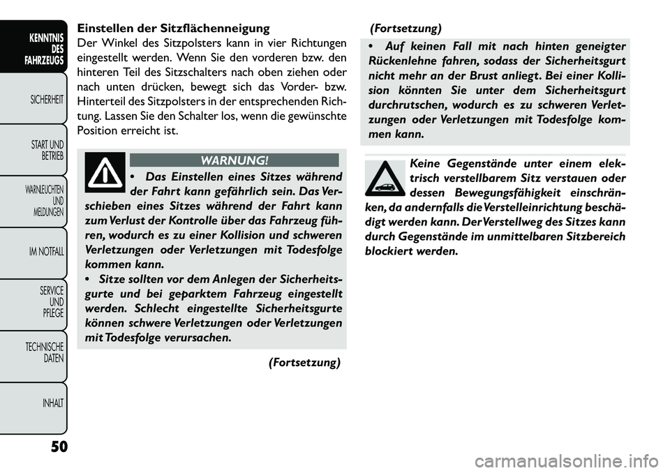 FIAT FREEMONT 2013 Betriebsanleitung (in German) Einstellen der Sitzflächenneigung
Der Winkel des Sitzpolsters kann in vier Richtungen
eingestellt werden. Wenn Sie den vorderen bzw. den
hinteren Teil des Sitzschalters nach oben ziehen oder
nach unt FIAT FREEMONT 2013 Betriebsanleitung (in German) Einstellen der Sitzflächenneigung
Der Winkel des Sitzpolsters kann in vier Richtungen
eingestellt werden. Wenn Sie den vorderen bzw. den
hinteren Teil des Sitzschalters nach oben ziehen oder
nach unt