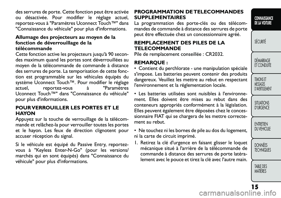 FIAT FREEMONT 2012  Notice dentretien (in French) des serrures de porte. Cette fonction peut être activée 
ou désactivée. Pour modifier le réglage actuel,
reportez-vous à "Paramètres Uconnect Touch™" dans
"Connaissance du véhicu