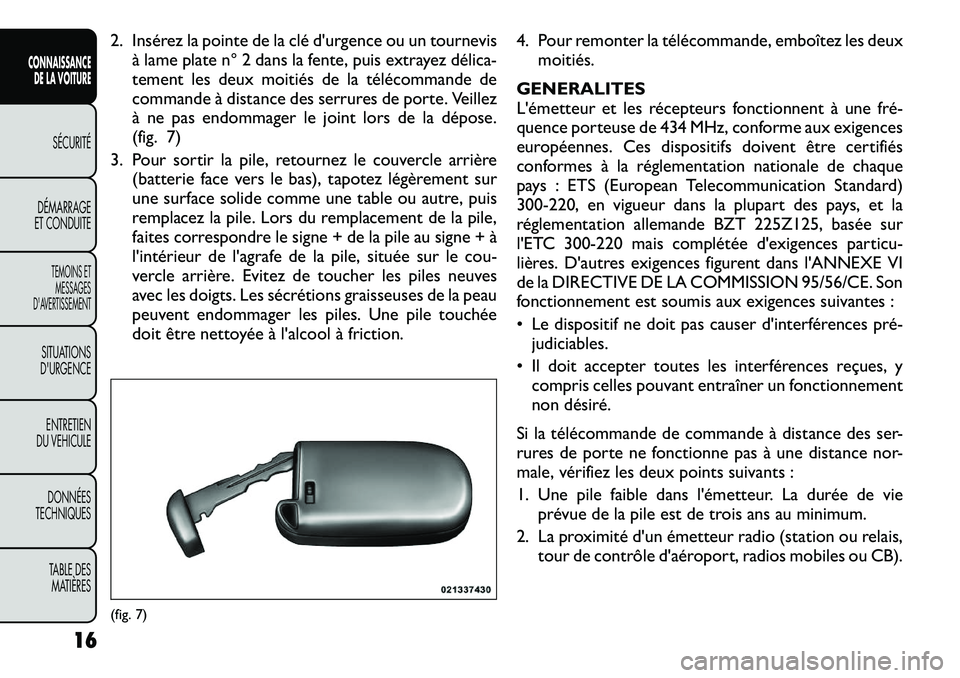 FIAT FREEMONT 2012  Notice dentretien (in French) 2. Insérez la pointe de la clé d'urgence ou un tournevisà lame plate n° 2 dans la fente, puis extrayez délica