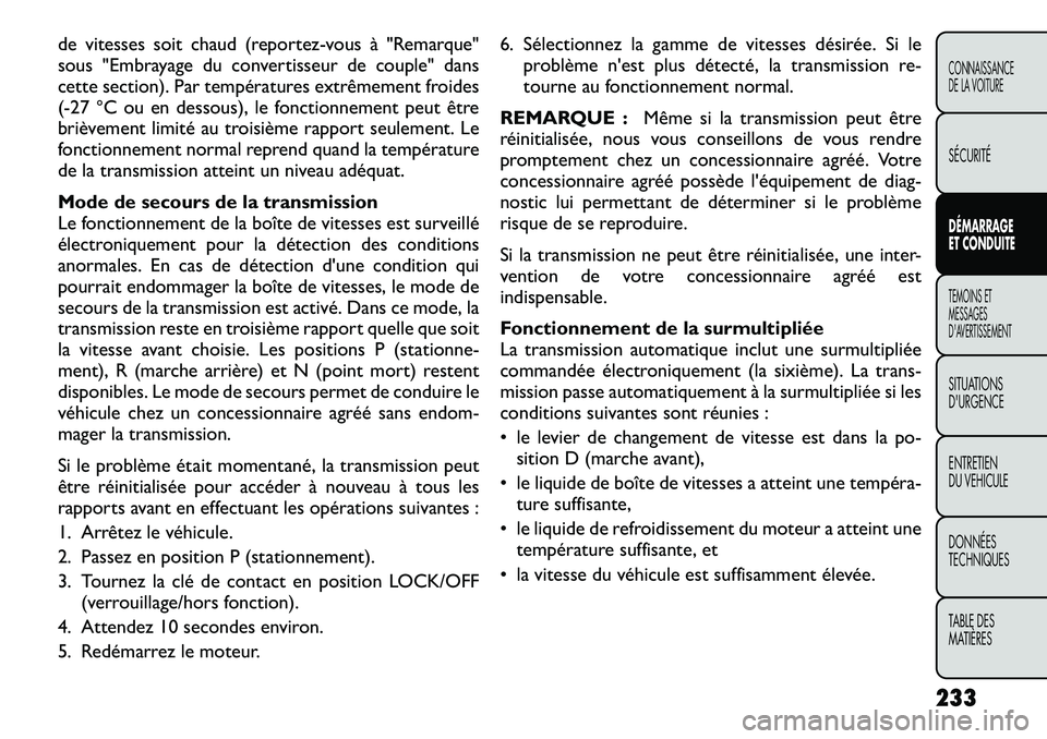 FIAT FREEMONT 2012  Notice dentretien (in French) de vitesses soit chaud (reportez-vous à "Remarque" 
sous "Embrayage du convertisseur de couple" dans
cette section). Par températures extrêmement froides
(-27 °C ou en dessous), le