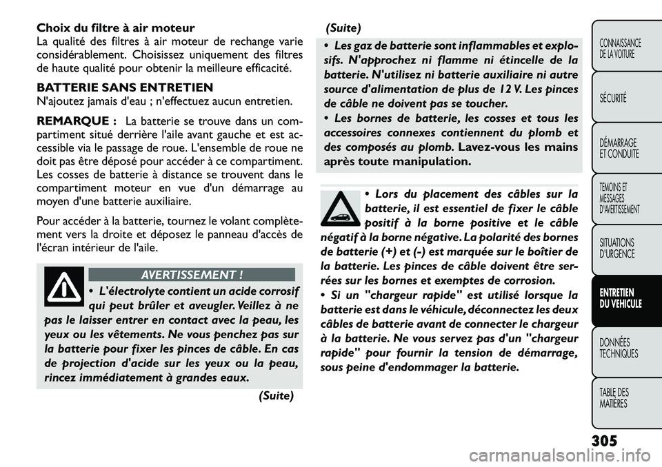 FIAT FREEMONT 2012  Notice dentretien (in French) Choix du filtre à air moteur 
La qualité des filtres à air moteur de rechange varie
considérablement. Choisissez uniquement des filtres
de haute qualité pour obtenir la meilleure efficacité. 
BA