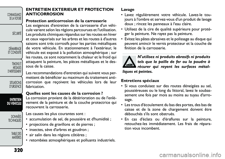 FIAT FREEMONT 2012  Notice dentretien (in French) ENTRETIEN EXTERIEUR ET PROTECTION 
ANTICORROSION 
Protection anticorrosion de la carrosserie 
Les exigences d'entretien de la carrosserie d'un véhi