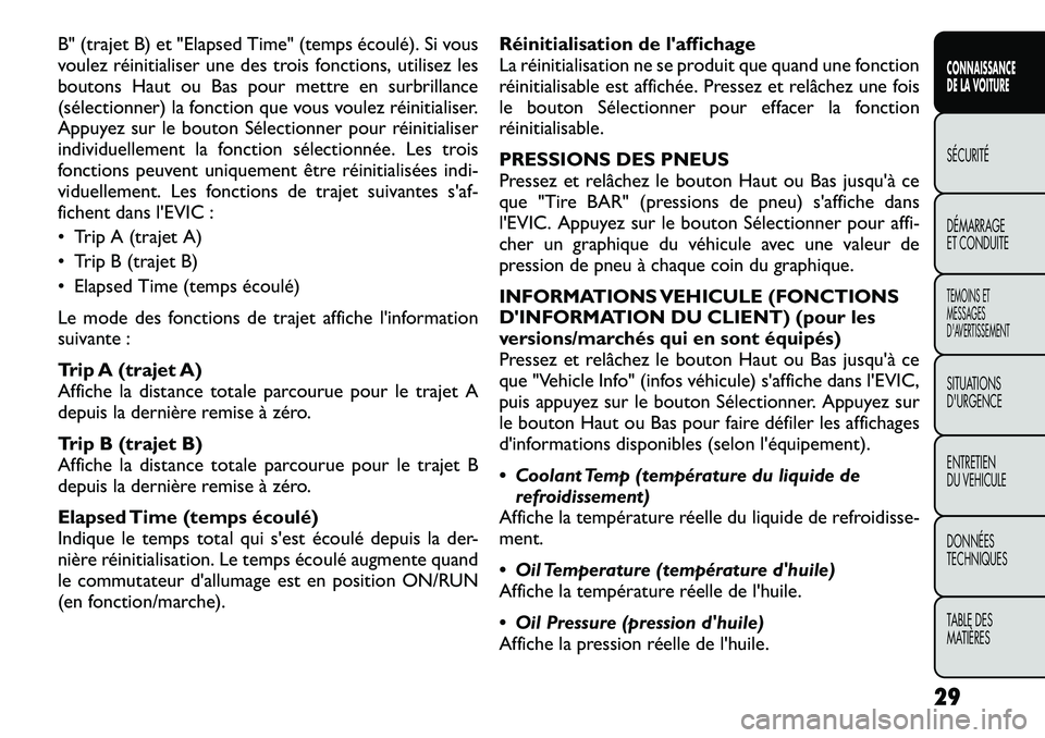 FIAT FREEMONT 2012  Notice dentretien (in French) B" (trajet B) et "Elapsed Time" (temps écoulé). Si vous 
voulez réinitialiser une des trois fonctions, utilisez les
boutons Haut ou Bas pour mettre en surbrillance
(sélectionner) la fo
