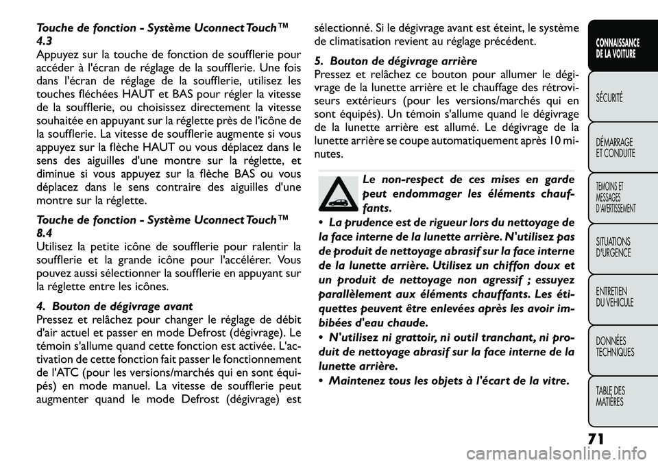 FIAT FREEMONT 2012  Notice dentretien (in French) Touche de fonction - Système Uconnect Touch™ 4.3
Appuyez sur la touche de fonction de soufflerie pour
accéder à l'écran de réglage de la soufflerie. Une fois
dans l'écran de réglage d