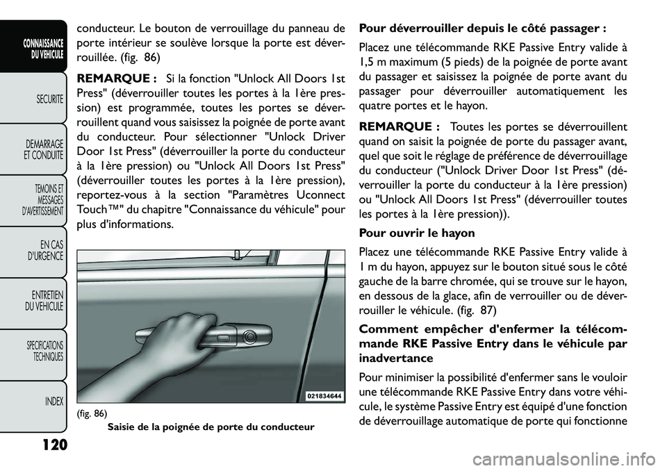 FIAT FREEMONT 2013 Notice dentretien (in French) conducteur. Le bouton de verrouillage du panneau de
porte intérieur se soulève lorsque la porte est déver-
rouillée. (fig. 86)
REMARQUE :Si la fonction "Unlock All Doors 1st
Press" (déverrouiller FIAT FREEMONT 2013 Notice dentretien (in French) conducteur. Le bouton de verrouillage du panneau de
porte intérieur se soulève lorsque la porte est déver-
rouillée. (fig. 86)
REMARQUE :Si la fonction "Unlock All Doors 1st
Press" (déverrouiller