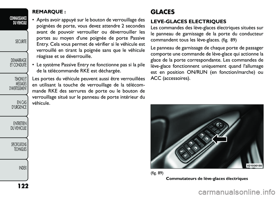 FIAT FREEMONT 2013 Notice dentretien (in French) REMARQUE :
Après avoir appuyé sur le bouton de verrouillage despoignées de porte, vous devez attendre 2 secondes
avant de pouvoir verrouiller ou déverrouiller les
portes au moyen dune poignée FIAT FREEMONT 2013 Notice dentretien (in French) REMARQUE :
Après avoir appuyé sur le bouton de verrouillage despoignées de porte, vous devez attendre 2 secondes
avant de pouvoir verrouiller ou déverrouiller les
portes au moyen dune poignée