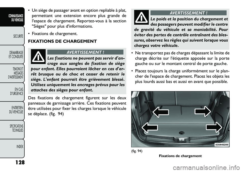 FIAT FREEMONT 2013  Notice dentretien (in French)  Un siège de passager avant en option repliable à plat,permettant une extension encore plus grande de
lespace de chargement. Reportez-vous à la section
"Sièges" pour plus dinformations.
 Fixat