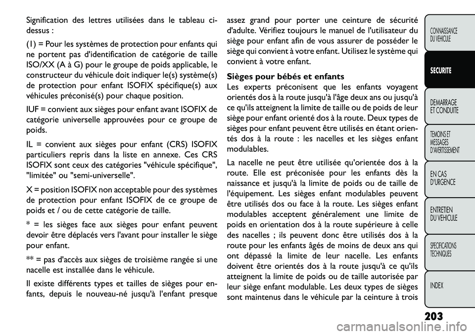 FIAT FREEMONT 2013  Notice dentretien (in French) Signification des lettres utilisées dans le tableau ci-
dessus :
(1) = Pour les systèmes de protection pour enfants qui
ne portent pas didentification de catégorie de taille
ISO/XX (A à G) pour l