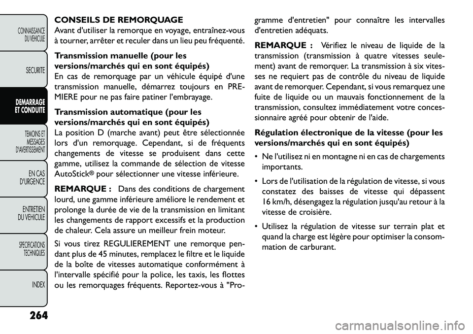 FIAT FREEMONT 2013  Notice dentretien (in French) CONSEILS DE REMORQUAGE
Avant dutiliser la remorque en voyage, entraînez­vous
à tourner, arrêter et reculer dans un lieu peu fréquenté.
Transmission manuelle (pour les
versions/marchés qui en s