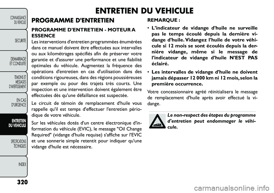 FIAT FREEMONT 2013  Notice dentretien (in French) ENTRETIEN DU VEHICULE
PROGRAMME DENTRETIEN
PROGRAMME DENTRETIEN - MOTEUR A
ESSENCE
Les interventions dentretien programmées énumérées
dans ce manuel doivent être effectuées aux intervalles
ou