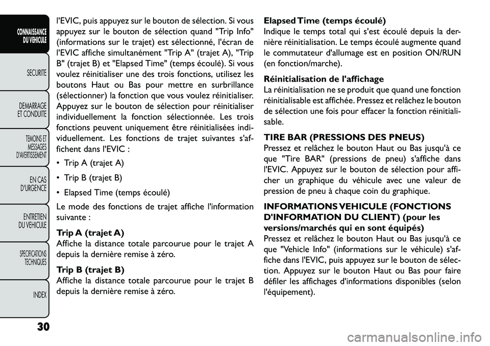 FIAT FREEMONT 2013  Notice dentretien (in French) lEVIC, puis appuyez sur le bouton de sélection. Si vous
appuyez sur le bouton de sélection quand "Trip Info"
(informations sur le trajet) est sélectionné, lécran de
lEVIC affiche simultanémen