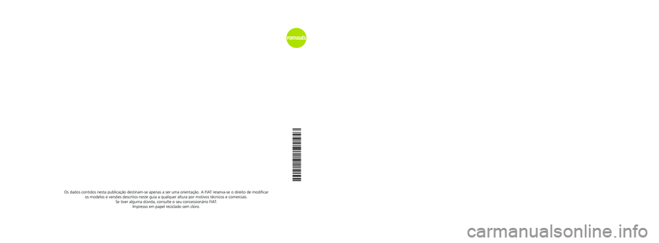 FIAT FREEMONT 2012  Manual de Uso e Manutenção (in Portuguese) MANUAL DO PROPRIETÁRIO
FIATFREEMONT
Os dados contidos nesta publicação destinam-se apenas a ser uma or\
ientação. A FIAT reserva-se o direito de modificar  
os modelos e versões descritos neste 