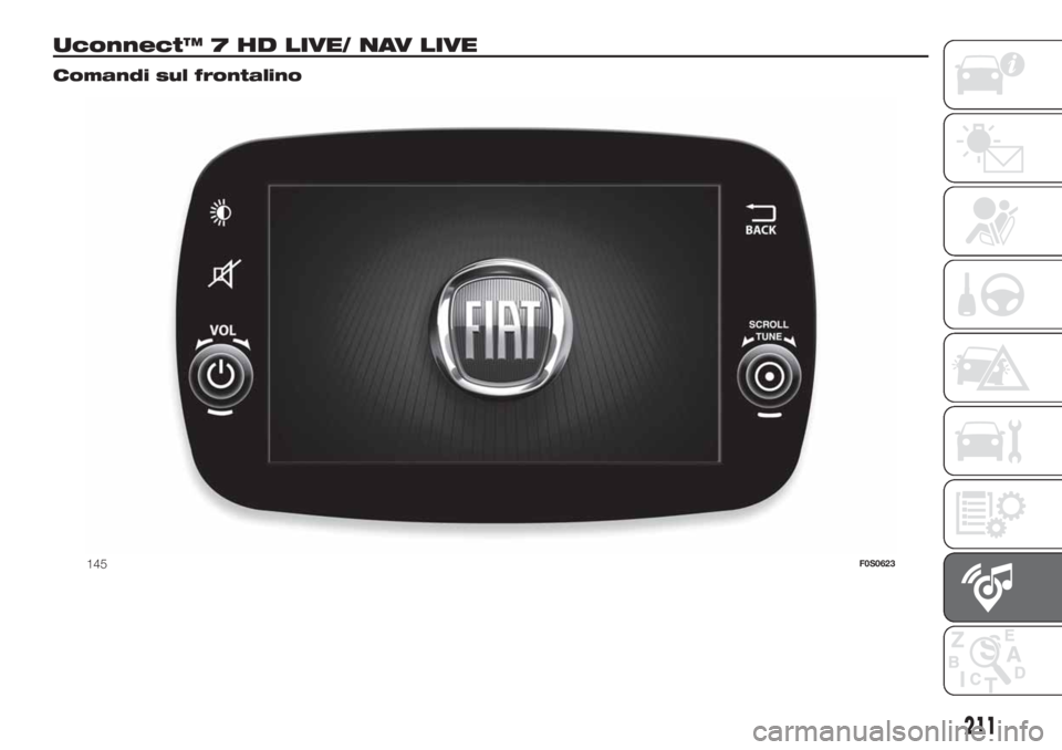 FIAT 500 2020  Libretto Uso Manutenzione (in Italian) Uconnect™ 7 HD LIVE/ NAV LIVE.
Comandi sul frontalino
145F0S0623
211 