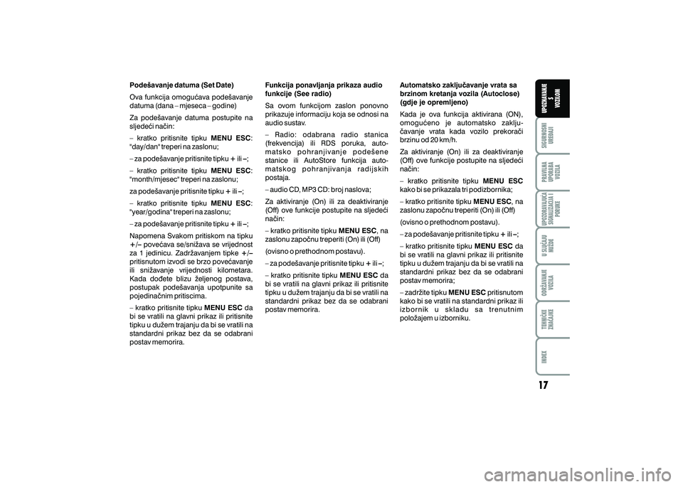 FIAT 500 2018  Knjižica s uputama za uporabu i održavanje (in Croatian) PRAVILNAUPORABA VOZILA SIGURNOSNI
URE\AJI UPOZNAVANJE
S
VOZILOM
TEHNI^KE
ZNA^AJKE ODR@AVANJE
VOZILA U SLU^AJU
NU@DE
UPOZORAVAJU]ASIGNALIZACIJA I PORUKE
INDEX
Pode{avanje datuma (Set Date)
Ova  funkcij